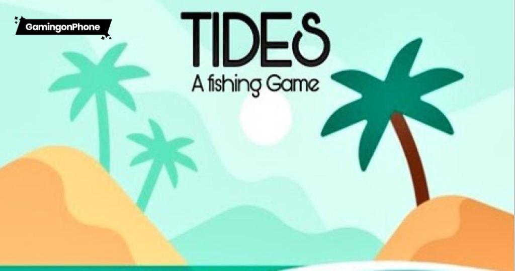 Tides: A Fishing Game Beginners Guide and Tips Tides Fishing Game Guide